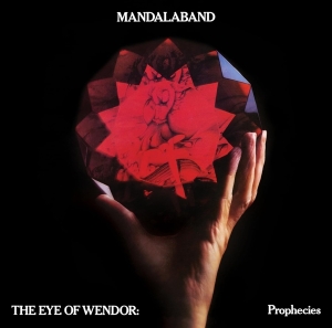 Mandalaband - The Eye Of Wendor: Prophecies in the group OUR PICKS / Friday Releases / Friday The 9th February 2024 at Bengans Skivbutik AB (5512689)
