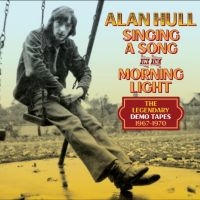 Alan Hull - Singing A Song In The Morning Light in the group OUR PICKS / Friday Releases / Friday The 23rd Of February 2024 at Bengans Skivbutik AB (5513083)