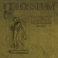 Colosseum - Elegy ? The Recordings 1968-1971 6C in the group OUR PICKS / Friday Releases / Friday the 29th of Mars 2024 at Bengans Skivbutik AB (5513095)