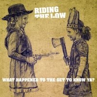 Riding The Low - What Happened To The Get To Know Ya in the group OUR PICKS / Friday Releases / Friday The 9th February 2024 at Bengans Skivbutik AB (5513109)
