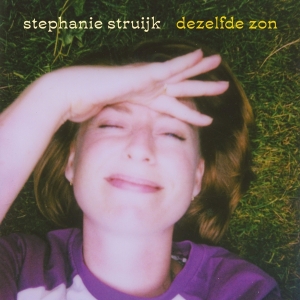 Stéphanie Struijk - Dezelfde Zon in the group OUR PICKS / Friday Releases / Friday the 12th Jan 24 at Bengans Skivbutik AB (5513296)