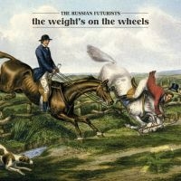 Russian Futurists The - The Weight's On The Wheels in the group CD / Pop-Rock at Bengans Skivbutik AB (5513692)