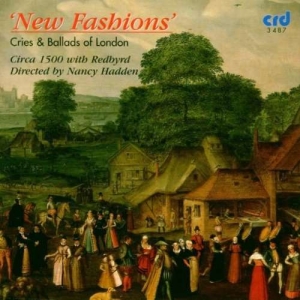 Circa 1500 With Redbyrd Nancy Hadd - New Fashions: Cries And Ballads Of in the group MUSIK / CD-R / Klassiskt at Bengans Skivbutik AB (5514252)