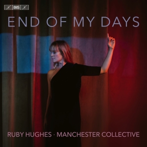 Ruby Hughes Manchester Collective - End Of My Days in the group OUR PICKS / Year-end best lists 2024 / DN Classical music at Bengans Skivbutik AB (5514312)