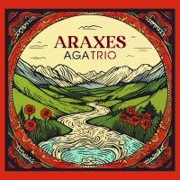 A.G.A Trio - Araxes in the group OUR PICKS / Friday Releases / Friday The 23rd Of February 2024 at Bengans Skivbutik AB (5514416)