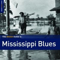Various Artists - The Rough Guide To Mississippi Blue in the group OUR PICKS / Friday Releases / Friday The 23rd Of February 2024 at Bengans Skivbutik AB (5514417)