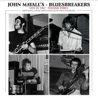 Mayall John & The Bluesbreakers - Live In ?67 Vol Iii in the group OUR PICKS / Friday Releases / Friday the 12th Jan 24 at Bengans Skivbutik AB (5514428)