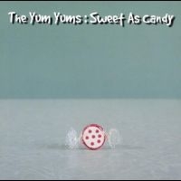 Yum Yums The - Sweet As Candy in the group OUR PICKS / Friday Releases / Friday the 15th of Mars 2024 at Bengans Skivbutik AB (5514456)