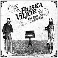 Friska Viljor - For New Beginnings in the group OUR PICKS / Friday Releases / Friday The 23rd Of February 2024 at Bengans Skivbutik AB (5514469)