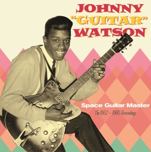 Johnny Guitar Watson - Space Guitar Master - The 1952-1960 Recordings in the group OUR PICKS / Friday Releases / Friday The 23rd Of February 2024 at Bengans Skivbutik AB (5514673)