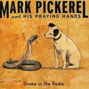 Pickerel Mark & His Praying Hands - Snake In The Radio in the group OTHER / Övrigt /  at Bengans Skivbutik AB (5514940)