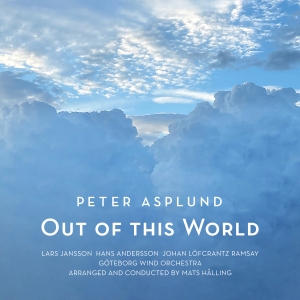 Peter Asplund - Göteborg Wind Orchestra - Out Of This World in the group OUR PICKS / Friday Releases / Friday the 2th Feb 24 at Bengans Skivbutik AB (5515306)