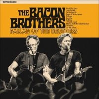 Bacon Brothers The - Ballad Of The Brothers in the group OUR PICKS / Friday Releases / Friday the 19th of april 2024 at Bengans Skivbutik AB (5515314)