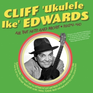 Cliff 'Ukulele Ike' Edwards - All The Hits And More 1924-40 in the group OUR PICKS / Friday Releases / Friday the 2th Feb 24 at Bengans Skivbutik AB (5515510)