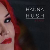 Hanna Hush - Years in the group OUR PICKS / Friday Releases / Friday the 26th Jan 24 at Bengans Skivbutik AB (5515598)