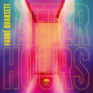 Faure Quartett - After Hours in the group OUR PICKS / Friday Releases / Friday the 2th Feb 24 at Bengans Skivbutik AB (5515706)