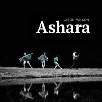 Wilson Jason - Ashara in the group OUR PICKS / Friday Releases / Friday the 2th Feb 24 at Bengans Skivbutik AB (5515928)