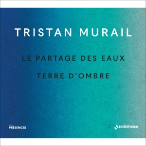 Murail Tristan - Le Partages Des Eaux & Terre D'ombr in the group CD / Klassiskt at Bengans Skivbutik AB (5516079)