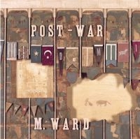M Ward - Post-War (Re-Issue) in the group OUR PICKS / Friday Releases / Friday The 23rd Of February 2024 at Bengans Skivbutik AB (5516125)