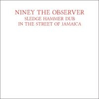 Niney The Observer - Sledge Hammer Dub In The Street Of in the group OUR PICKS / Friday Releases / Friday The 22nd of Mars 2024 at Bengans Skivbutik AB (5516249)