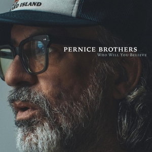 Pernice Brothers - Who Will You Believe (Indie Exclusi in the group OTHER / Forthcoming products - 10 percent at Bengans Skivbutik AB (5516311)