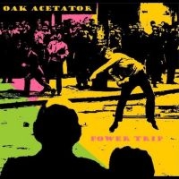 Oak Acetator - Power Trip in the group OUR PICKS / Friday Releases / Friday the 19th of april 2024 at Bengans Skivbutik AB (5516758)