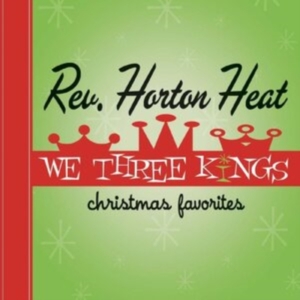 Reverend Horton Heat The - We Three Kings (Opaque Green Vinyl) in the group OTHER / Övrigt /  at Bengans Skivbutik AB (5516967)