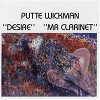 Wickman Putte - Desire/Mr Clarinet in the group CD / Jazz at Bengans Skivbutik AB (5517111)