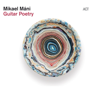 Máni Mikael - Guitar Poetry in the group OUR PICKS / Friday Releases / Friday the 29th of Mars 2024 at Bengans Skivbutik AB (5517171)