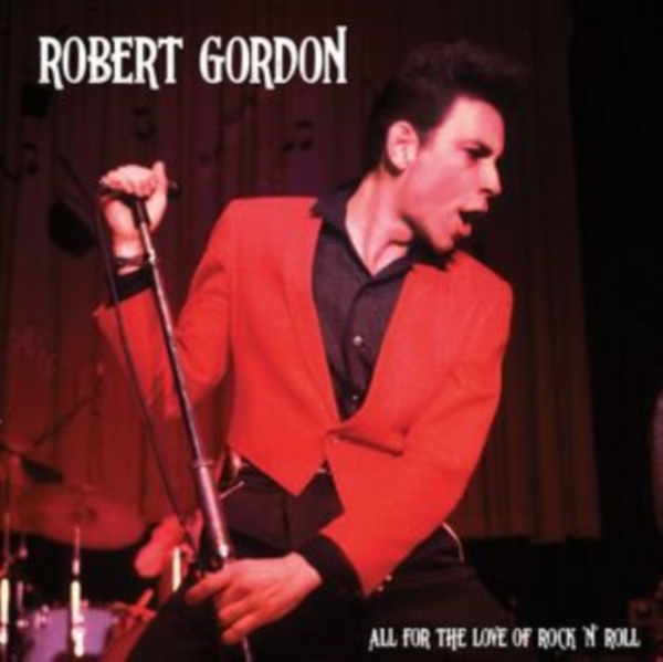 Robert Gordon - All For The Love Of Rock N' Roll in the group OUR PICKS / Friday Releases / Friday the 1st of Mars 2024 at Bengans Skivbutik AB (5517223)