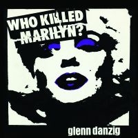 Glenn Danzig - Who Killed Marilyn? [Picture Disc] in the group OUR PICKS / Friday Releases / Friday the 1st of Mars 2024 at Bengans Skivbutik AB (5517358)