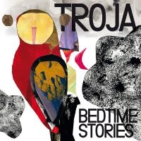 Troja - Bedtime Stories in the group OUR PICKS / Friday Releases / Friday the 1st of Mars 2024 at Bengans Skivbutik AB (5517484)