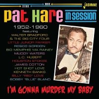 Pat Hare - I?M Gonna Murder My Baby - In Sessi in the group OUR PICKS / Friday Releases / Friday The 9th February 2024 at Bengans Skivbutik AB (5517535)
