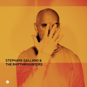 Stephane Galland & The Rhythm Hunters - Stéphane Galland & The Rhythm Hunters in the group OUR PICKS / Frontpage - CD New & Forthcoming at Bengans Skivbutik AB (5517667)