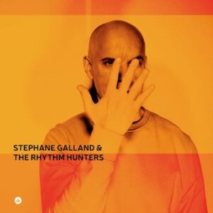Stephane Galland & The Rhythm Hunters - Stéphane Galland & The Rhythm Hunters in the group OTHER / Forthcoming products - 10 percent at Bengans Skivbutik AB (5517667)