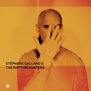Stephane Galland & The Rhythm Hunters - Stéphane Galland & The Rhythm Hunters in the group OUR PICKS / Friday Releases / Friday the 26th April 2024 at Bengans Skivbutik AB (5517668)