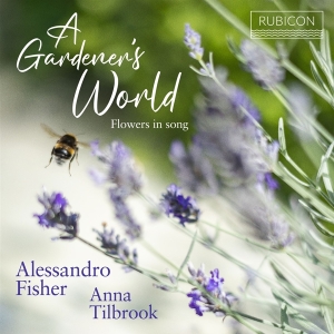 Alessandro Fisher & Anna Tilbrook - A Gardener's World (Flowers In Song) in the group CD / Upcoming releases / Classical at Bengans Skivbutik AB (5517684)