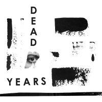 Dead Years - Dead Years in the group OUR PICKS / Friday Releases / Friday The 8th Of Mars 2024 at Bengans Skivbutik AB (5517706)