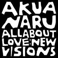 Akua Naru - All About Love: New Visions in the group OUR PICKS / Friday Releases / Friday the 5th of April 2024 at Bengans Skivbutik AB (5517707)
