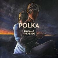 Valverde Thomas - Polka in the group OUR PICKS / Friday Releases / Friday The 8th Of Mars 2024 at Bengans Skivbutik AB (5517762)