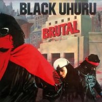 Black Uhuru - Brutal in the group OUR PICKS / Friday Releases / Friday the 26th April 2024 at Bengans Skivbutik AB (5517764)
