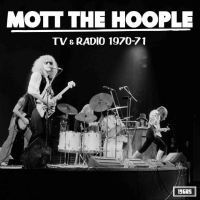 Mott The Hoople - Tv And Radio 1970-71 in the group OUR PICKS / Friday Releases / Friday the 1st of Mars 2024 at Bengans Skivbutik AB (5517805)
