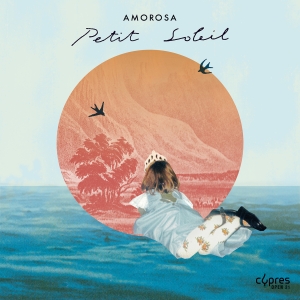 Amorosa - Petit Soleil in the group OUR PICKS / Frontpage - CD New & Forthcoming at Bengans Skivbutik AB (5517996)