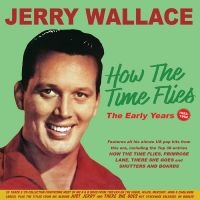 Wallace Jerry - How The Time Flies The Early Years in the group OUR PICKS / Friday Releases / Friday the 1st of Mars 2024 at Bengans Skivbutik AB (5518041)
