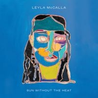 Leyla Mccalla - Sun Without The Heat in the group OUR PICKS / Frontpage - Vinyl New & Forthcoming at Bengans Skivbutik AB (5518365)
