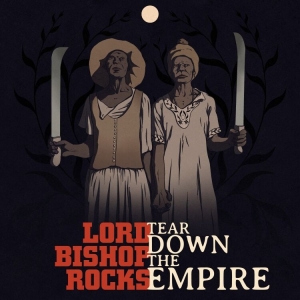 Lord Bishop Rocks - Tear Down The Empire (Digipack) in the group OTHER / Forthcoming products - 10 percent at Bengans Skivbutik AB (5518441)