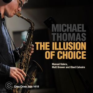Michael Thomas Quartet - Illusion Of Choice in the group OUR PICKS / Friday Releases / Friday the 1st of Mars 2024 at Bengans Skivbutik AB (5518564)