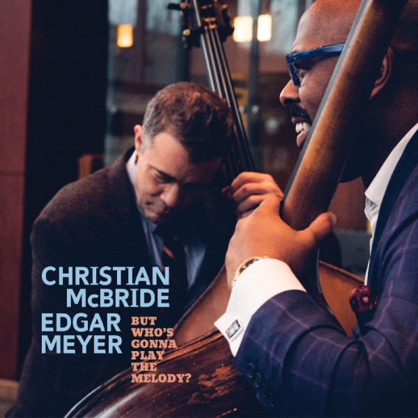 Mcbride Christian And Edgar Meyer - But Who's Gonna Play The Melody? in the group CD / Jazz at Bengans Skivbutik AB (5518737)