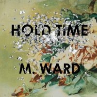 M Ward - Hold Time in the group OUR PICKS / Friday Releases / Friday The 22nd of Mars 2024 at Bengans Skivbutik AB (5518833)