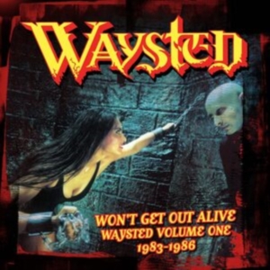 Waysted - Won't Get Out Alive: Waysted Volume in the group OTHER / Forthcoming products - 10 percent at Bengans Skivbutik AB (5518887)